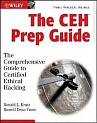 The CEH Prep Guide : The Comprehensive Guide to Certified Ethical Hacking (Hardcover)