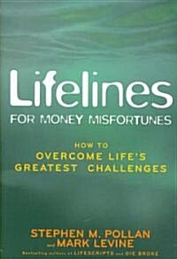 Lifelines for Money Misfortunes : How to Overcome Lifes Greatest Challenges (Hardcover)