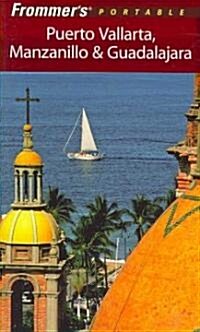 Frommers Portable Puerto Vallarta, Manzanillo and Guadalajara (Paperback, 6 Rev ed)