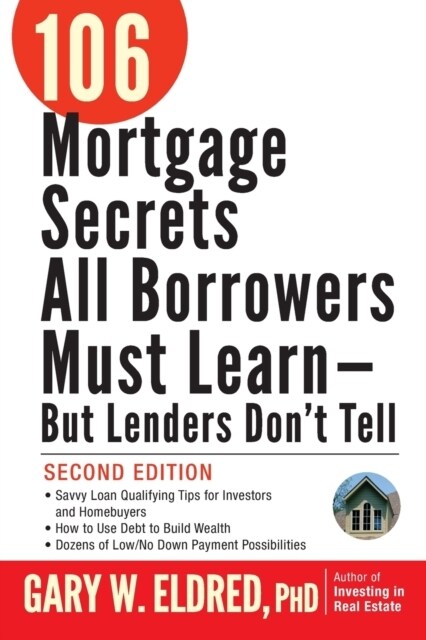 106 Mortgage Secrets All Borrowers Must Learn -- But Lenders Dont Tell (Paperback, 2)