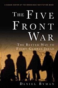 The Five Front War: The Better Way to Fight Global Jihad (Hardcover)