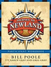 Journey to Newland, Participants Workbook: A Road Map for Transformational Change (Paperback)
