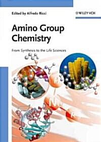 Amino Group Chemistry: From Synthesis to the Life Sciences (Hardcover)