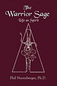The Warrior Sage: Life as Spirit (Paperback)