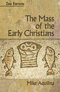 The Mass of the Early Christians, 2nd Edition (Paperback, 2)