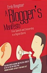 A Bloggers Manifesto : Free Speech and Censorship in a Digital World (Paperback)
