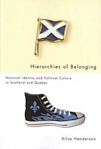 Hierarchies of Belonging: National Identity and Political Culture in Scotland and Quebec (Hardcover)