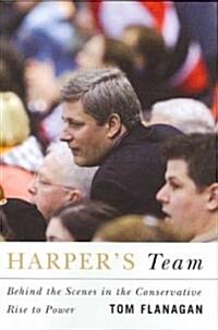 Harpers Team: Behind the Scenes in the Conservative Rise to Power (Hardcover)