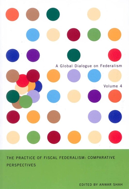 The Practice of Fiscal Federalism, 4: Comparative Perspectives (Hardcover)