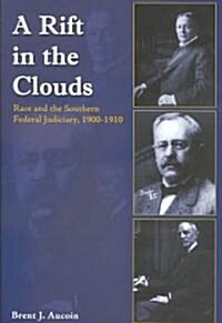 A Rift in the Clouds: Race and the Southern Federal Judiciary, 1900-1910 (Hardcover)
