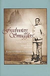 Freebooters and Smugglers: The Foreign Slave Trade in the United States After 1808 (Hardcover)