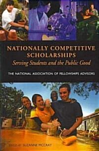 Nationally Competitive Scholarships: Serving Students and the Public Good (Paperback)