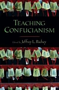 Teaching Confucianism (Hardcover, 1st)