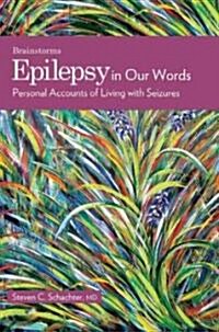 Epilepsy in Our Words: Personal Accounts of Living with Seizures (Paperback)