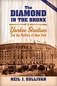 The Diamond in the Bronx: Yankee Stadium and the Politics of New York (Paperback)