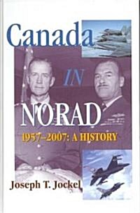 Canada in NORAD, 1957-2007: A History (Hardcover)