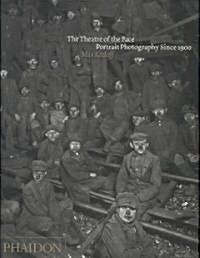 The Theatre of the Face : Portrait Photography Since 1900 (Hardcover)