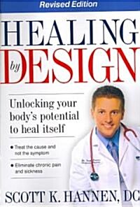 Healing by Design: Unlocking Your Bodys Potential to Heal Itself (Paperback, Revised)
