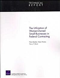 The Utilization of Women-Owned Small Businesses in Federal Contracting (Paperback)