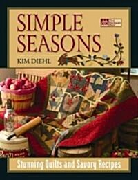 Simple Seasons: Stunning Quilts and Savory Recipes (Paperback)
