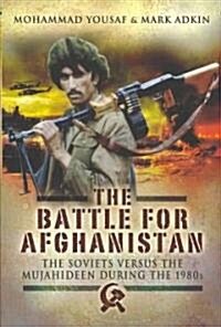 Battle for Afghanistan: The Soviets Versus the Mujahideen During the 1980s (Paperback)