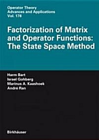 Factorization of Matrix and Operator Functions: The State Space Method (Hardcover, 2008)