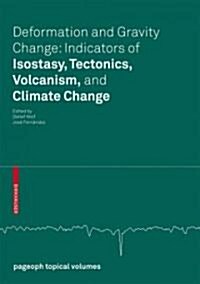 Deformation and Gravity Change: Indicators of Isostasy, Tectonics, Volcanism, and Climate Change (Paperback, 2007)