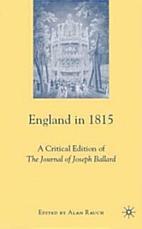 England in 1815 : A Critical Edition of the Journal of Joseph Ballard (Hardcover)
