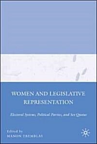 Women and Legislative Representation : Electoral Systems, Political Parties, and Sex Quotas (Hardcover)