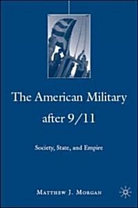 The American Military After 9/11 : Society, State, and Empire (Hardcover)