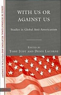 With US or Against US : Studies in Global Anti-Americanism (Paperback)