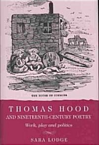 Thomas Hood and Nineteenth-century Poetry : Work, Play, and Politics (Hardcover)