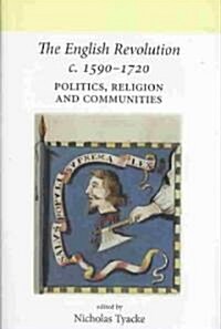 The English Revolution C. 1590-1720 : Politics, Religion and Communities (Hardcover)