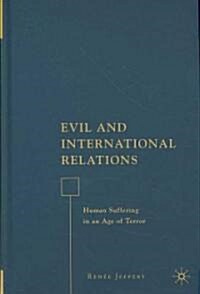 Evil and International Relations: Human Suffering in an Age of Terror (Hardcover)