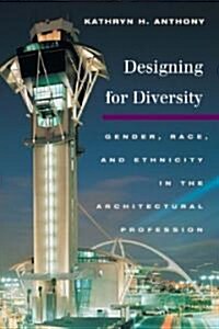 Designing for Diversity: Gender, Race, and Ethnicity in the Architectural Profession (Paperback)