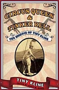 Circus Queen & Tinker Bell: The Memoir of Tiny Kline (Paperback)