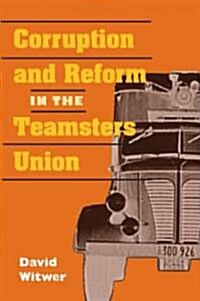 Corruption and Reform in the Teamsters Union (Paperback)