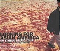 Looking for Asian America: An Ethnocentric Tour (Paperback)