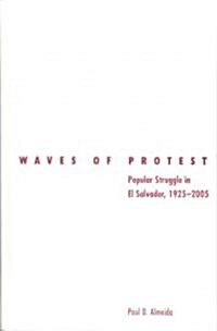 Waves of Protest: Popular Struggle in El Salvador, 1925-2005 (Hardcover)