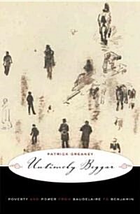 Untimely Beggar: Poverty and Power from Baudelaire to Benjamin (Paperback)