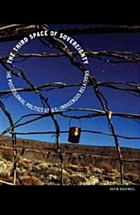 The Third Space of Sovereignty: The Postcolonial Politics of U.S.-Indigenous Relations (Paperback)