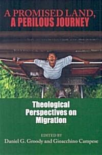 A Promised Land, a Perilous Journey: Theological Perspectives on Migration (Paperback)