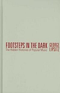 Footsteps in the Dark: The Hidden Histories of Popular Music (Hardcover)