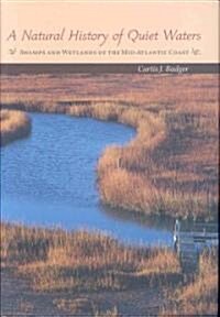 A Natural History of Quiet Waters: Swamps and Wetlands of the Mid-Atlantic Coast (Hardcover)