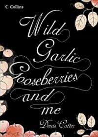 Wild Garlic, Gooseberries...and Me (Hardcover)