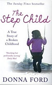 The Step Child : A True Story of a Broken Childhood (Paperback)