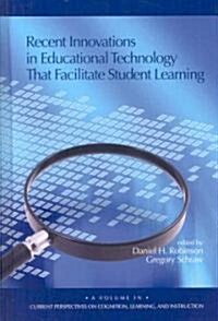 Recent Innovations in Educational Technology That Facilitate Student Learning (Hc) (Hardcover)