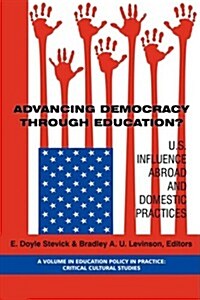 Advancing Democracy Through Education? U.S. Influence Abroad and Domestic Practices (PB) (Paperback)