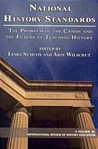 National History Standards: The Problem of the Canon and the Future of Teaching History (PB) (Paperback)