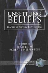 Unsettling Beliefs: Teaching Theory to Teachers (PB) (Paperback)